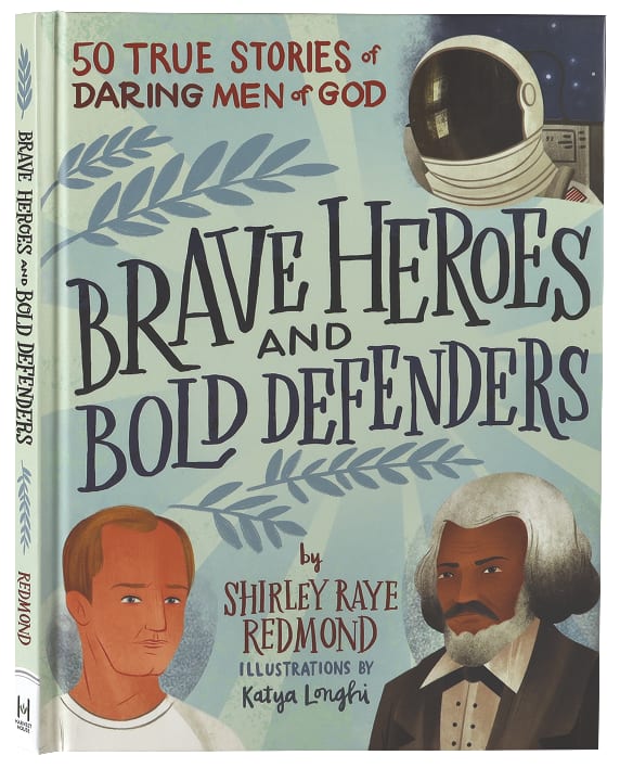 Brave Heroes and Bold Defenders: 50 True Stories of Daring Men of God