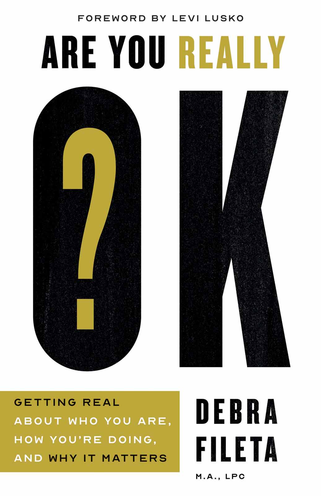 Are You Really Ok?: Getting Real About Who You Are, How You're Doing, and Why It Matters