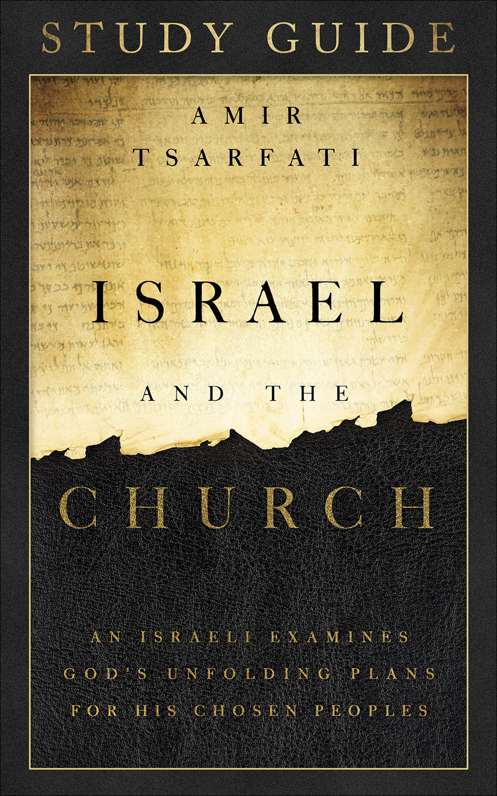 Israel and the Church (Study Guide): An Israeli Examines Gods Unfolding Plans For His Chosen People