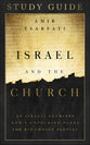 Israel and the Church (Study Guide): An Israeli Examines Gods Unfolding Plans For His Chosen People