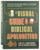 A Visual Guide to Biblical Apologetics: A One-of-a-Kind Resource for the Everyday Apologist