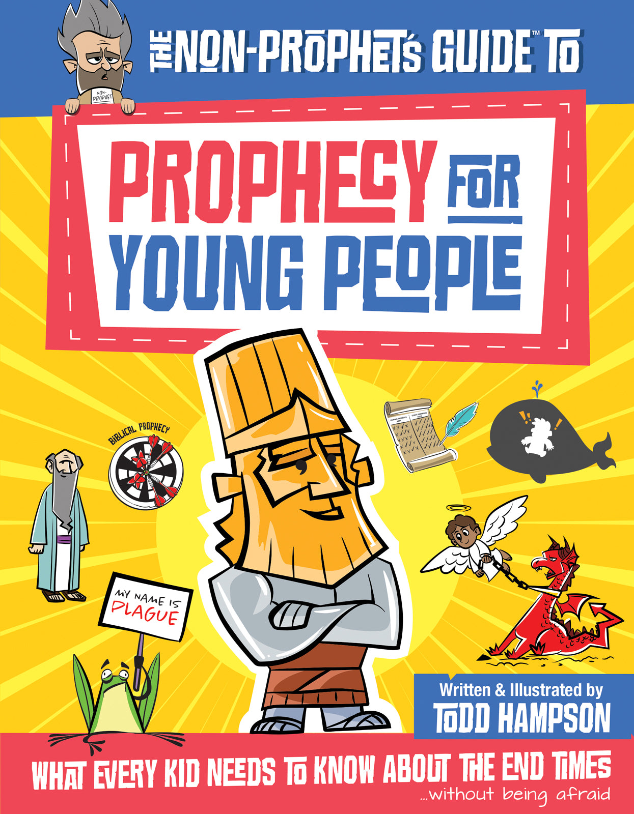 The Non-Prophet's Guide to Prophecy For Young People: What Every Kid Needs to Know About the End Times