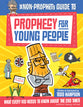 The Non-Prophet's Guide to Prophecy For Young People: What Every Kid Needs to Know About the End Times