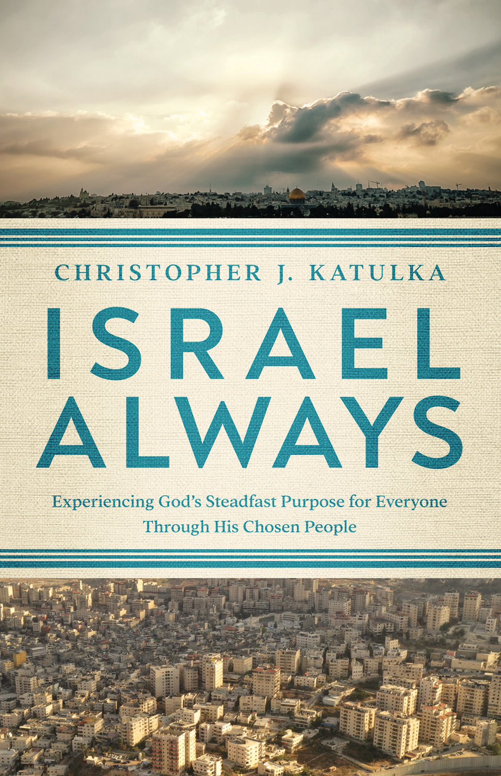 Israel Always: Experiencing God's Steadfast Purpose For Everyone Through His Chosen People