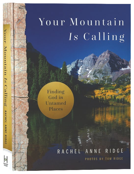 Your Mountain is Calling: Finding God in Untamed Places