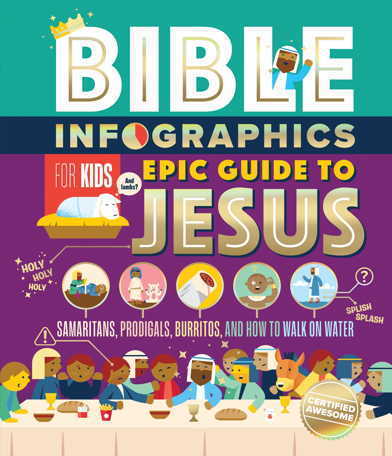 Bible Infographics For Kids Epic Guide to Jesus: Samaritans, Prodigals, Burritos, and How to Walk on Water