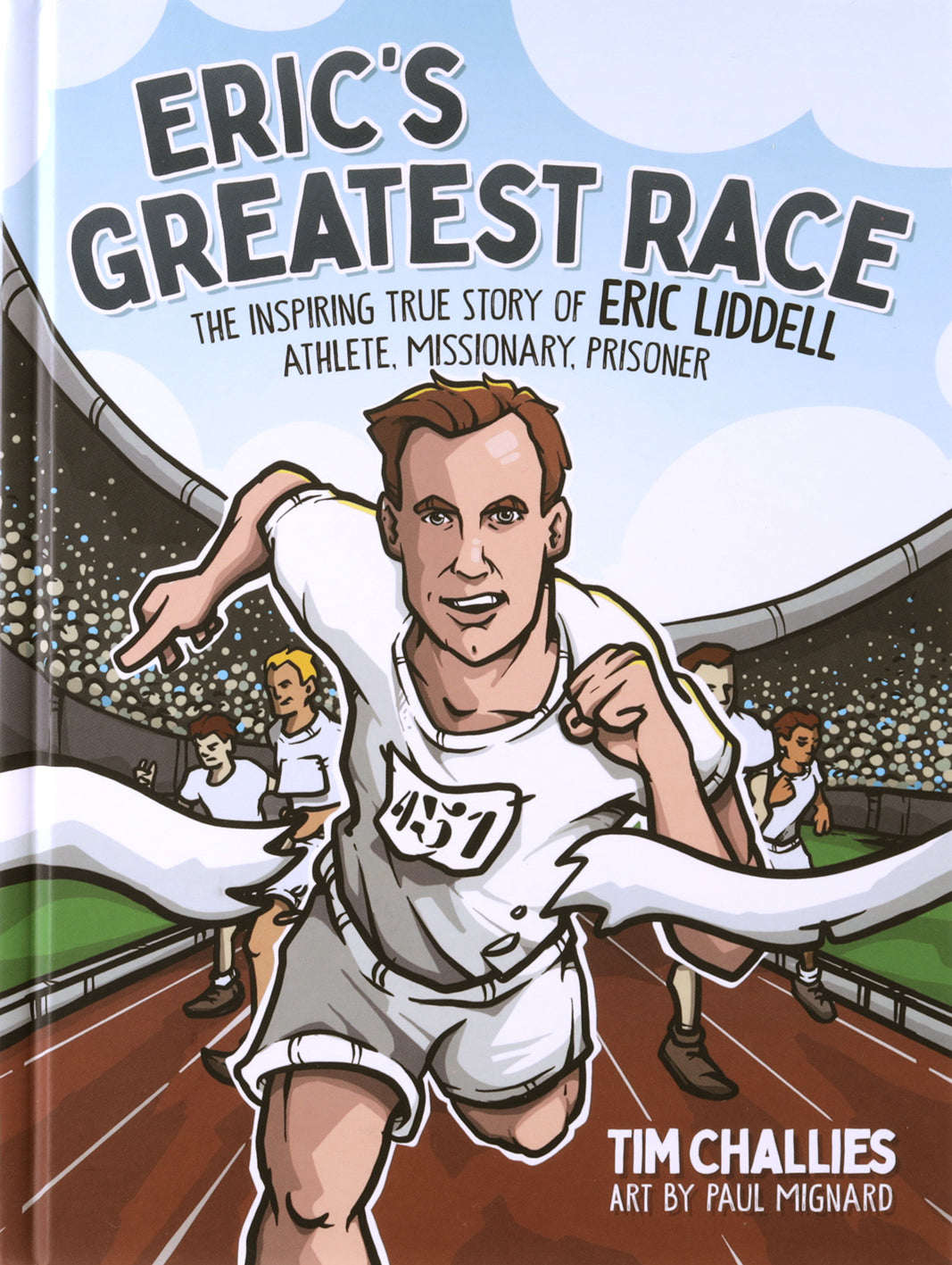 Eric's Greatest Race: The Inspiring True Story of Eric Liddell - Athlete, Missionary, Prisoner