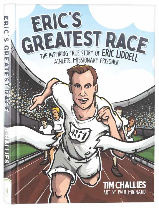 Eric's Greatest Race: The Inspiring True Story of Eric Liddell - Athlete, Missionary, Prisoner