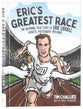 Eric's Greatest Race: The Inspiring True Story of Eric Liddell - Athlete, Missionary, Prisoner
