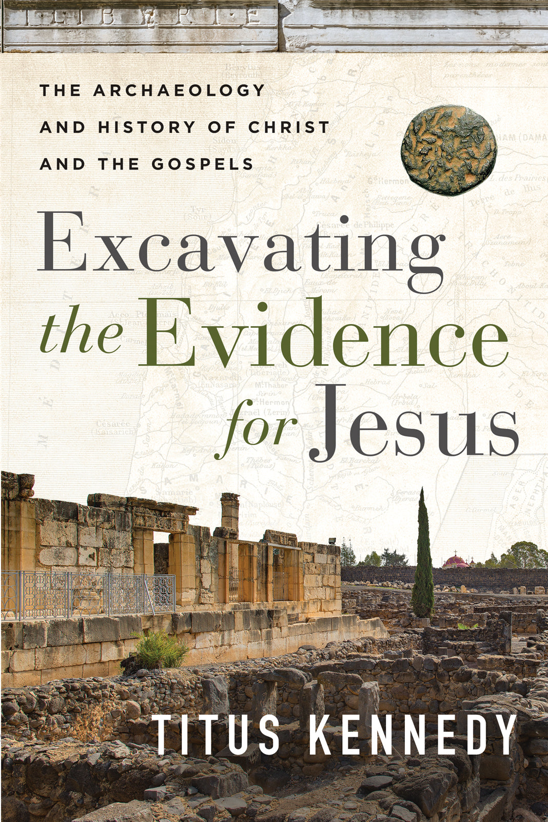 Excavating the Evidence For Jesus: The Archaeology and History of Christ and the Gospels