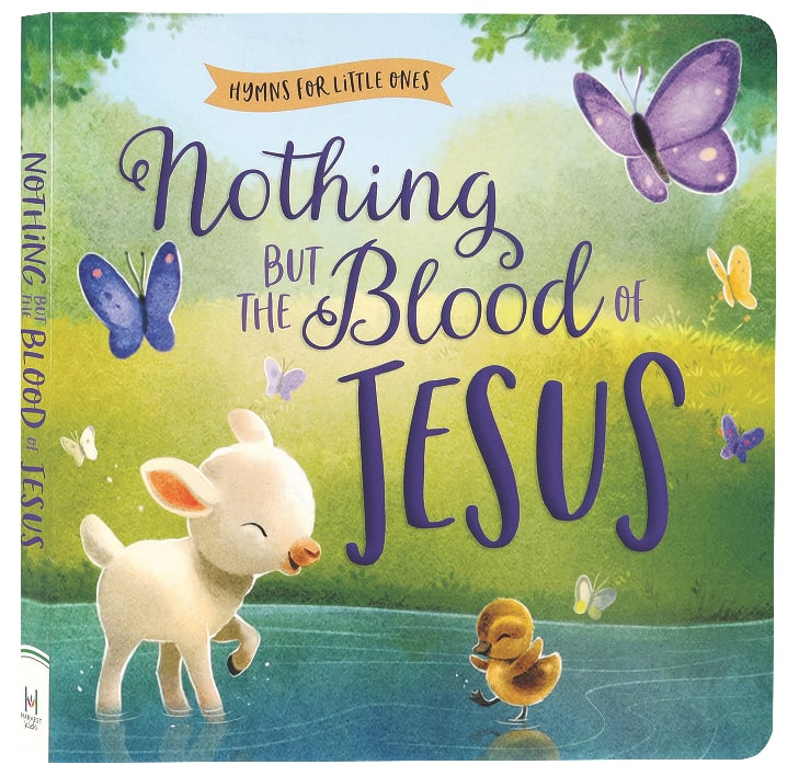 Nothing But the Blood of Jesus (Hymns For Little Ones Series)