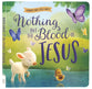 Nothing But the Blood of Jesus (Hymns For Little Ones Series)