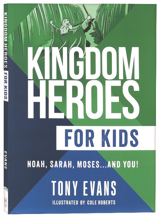 Kingdom Heroes For Kids: Noah, Sarah, Moses...And You!
