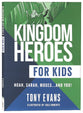 Kingdom Heroes For Kids: Noah, Sarah, Moses...And You!