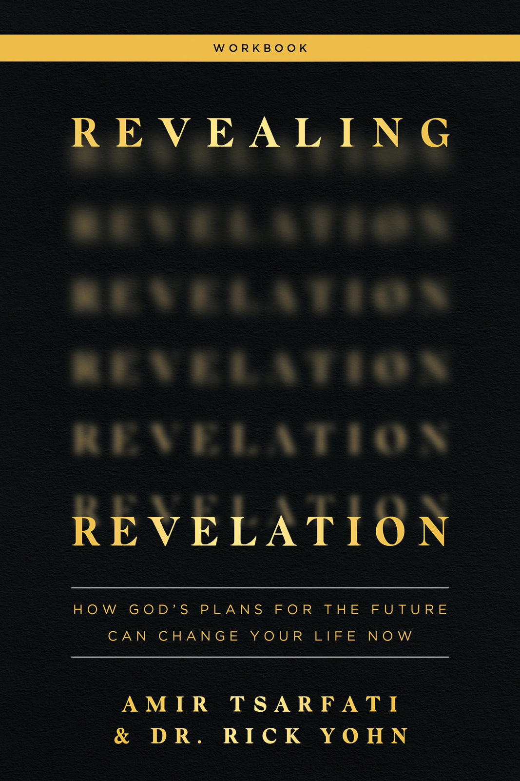 Revealing Revelation (Workbook): How God's Plans For the Future Can Change Your Life Now