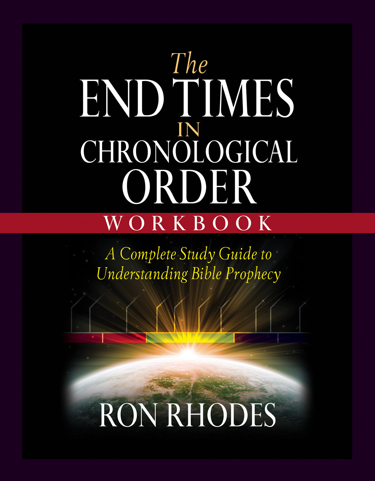 The End Times in Chronological Order (Workbook): A Complete Study Guide to Understanding Bible Prophecy