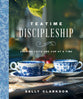 Teatime Discipleship: Sharing Faith One Cup At a Time
