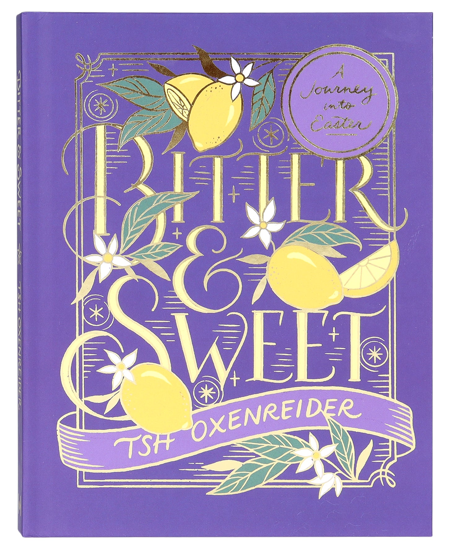 Bitter and Sweet: A Journey Into Easter (40-day Devotional)