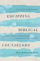 Equipping Biblical Counselors: A Guide to Discipling Believers For One-Another Ministry