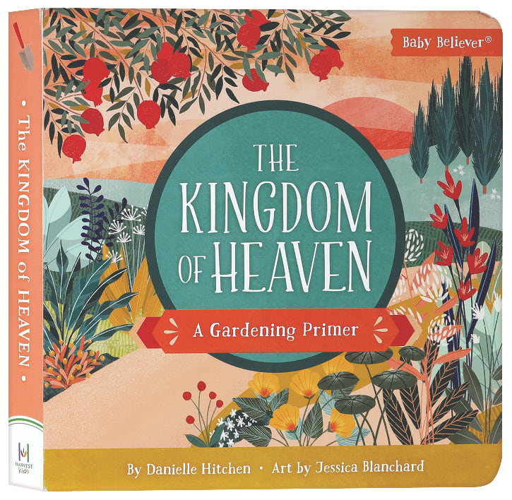 Kingdom of Heaven, The: A Gardening Primer (Baby Believer Series)