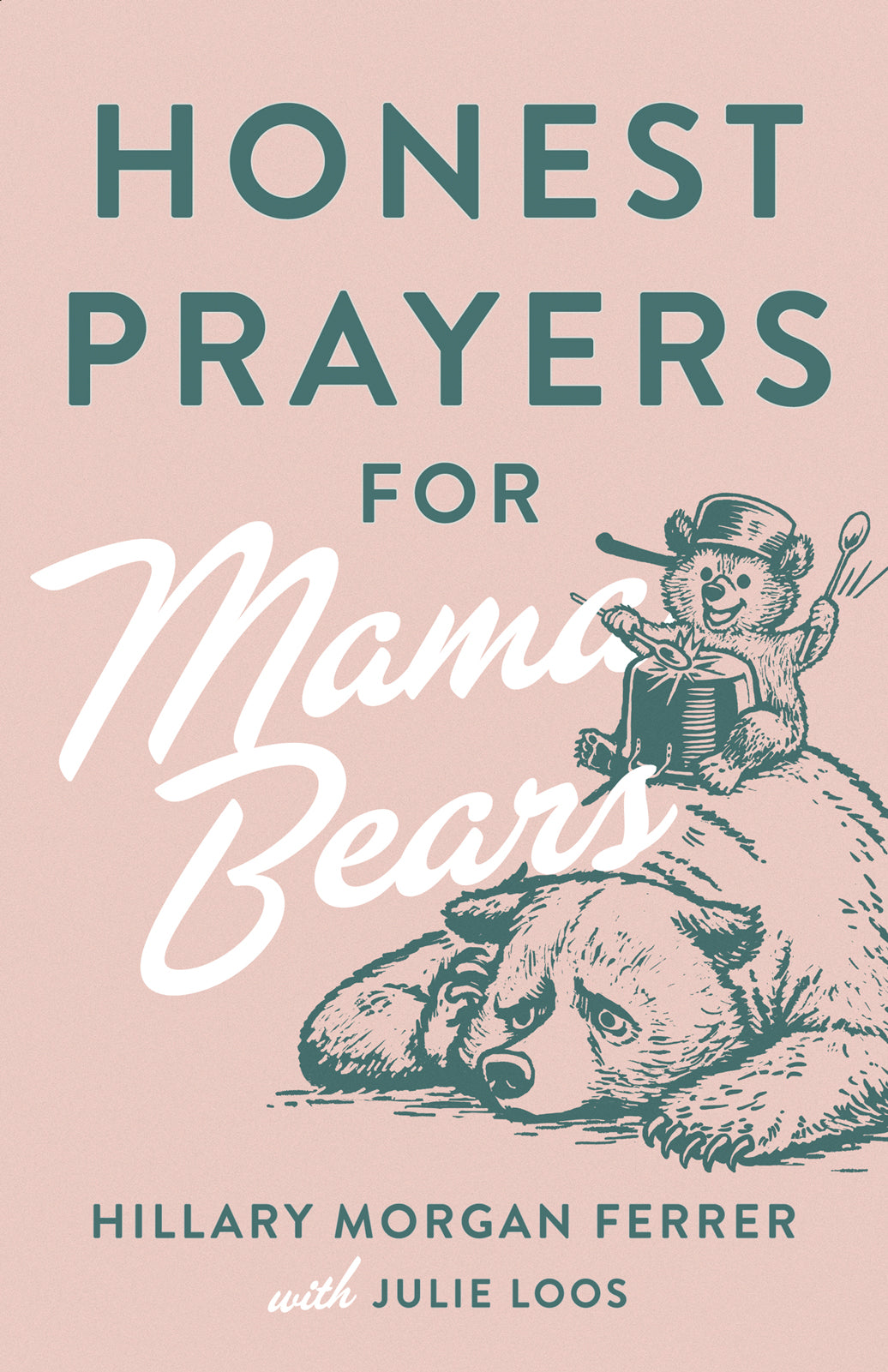 Honest Prayers For Mama Bears