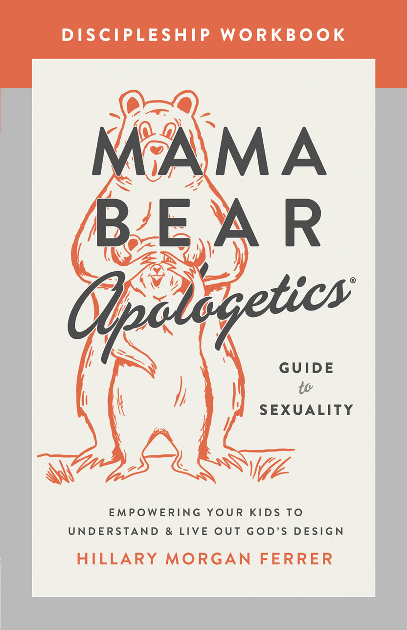 Mama Bear Apologetics Guide to Sexuality: Empowering Your Kids to Unde ...