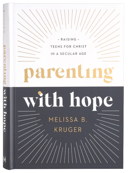 Parenting With Hope: Raising Teens For Christ in a Secular Age