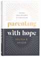 Parenting With Hope: Raising Teens For Christ in a Secular Age