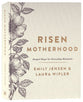 Risen Motherhood: Gospel Hope For Everyday Moments (Deluxe Edition)