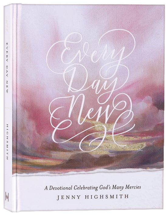 Every Day New: A Devotional Celebrating God's Many Mercies