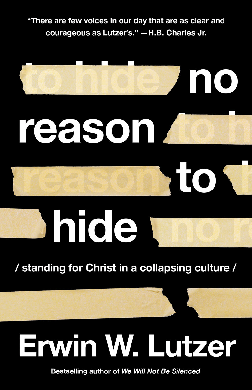 No Reason to Hide: Standing For Christ in a Collapsing Culture