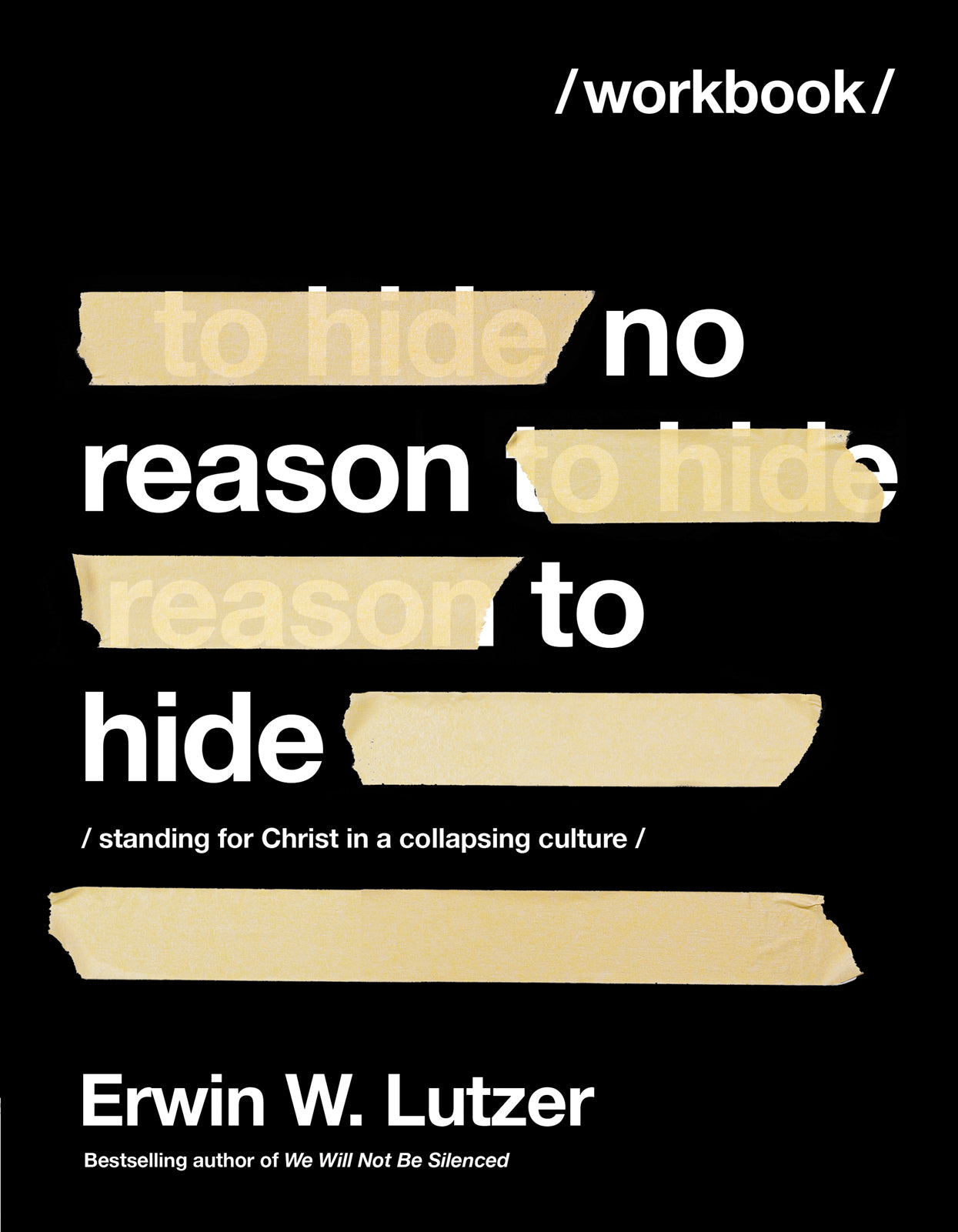 No Reason to Hide (Workbook): Standing For Christ in a Collapsing Culture