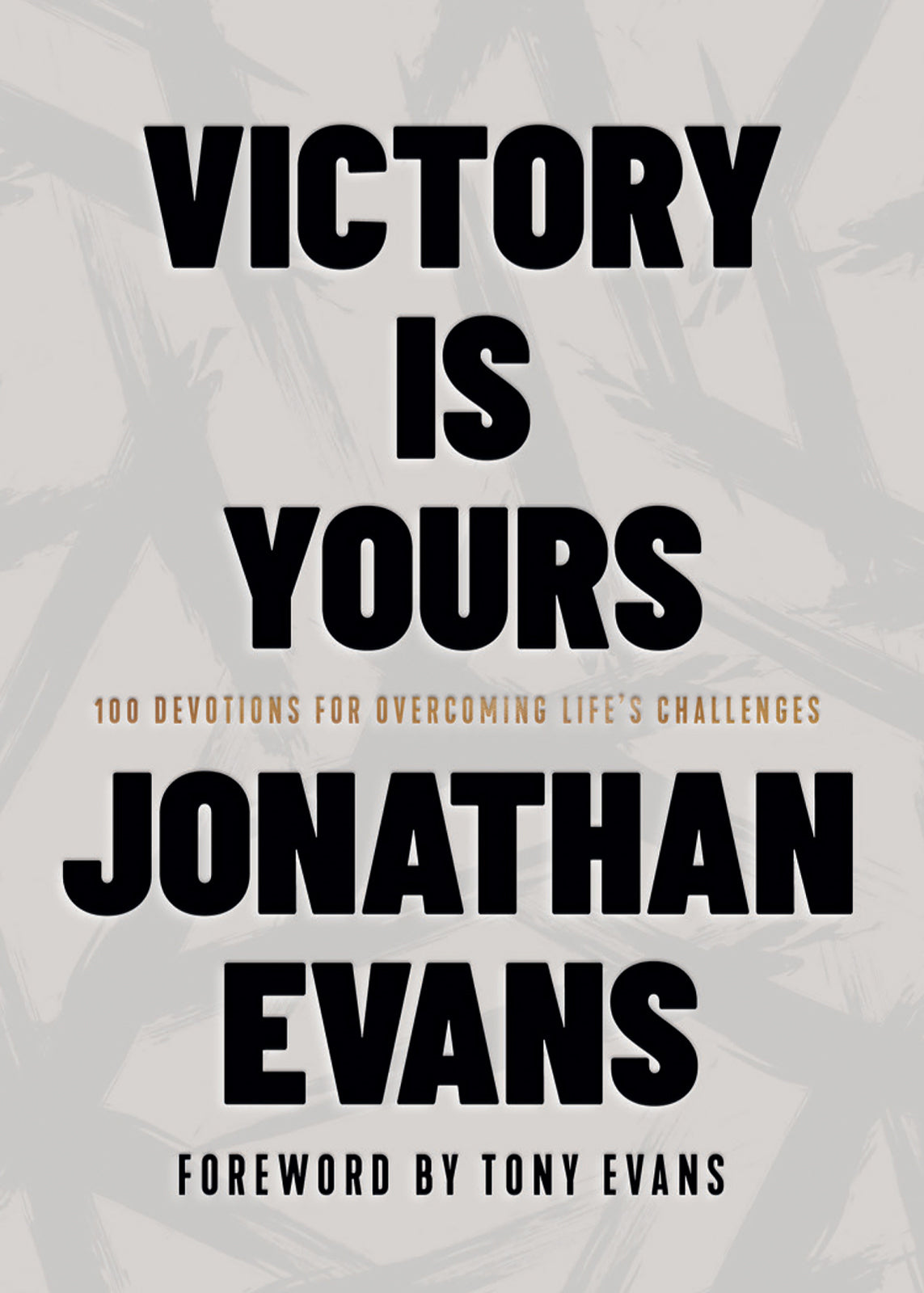 Victory Is Yours: 100 Devotions for Overcoming Life’s Challenges