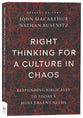 Right Thinking For a Culture in Chaos: Responding Biblically to Today's Most Urgent Issues