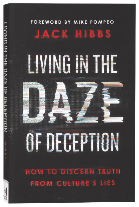 Living in the Daze of Deception: How to Discern Truth From Culture's Lies