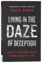 Living in the Daze of Deception: How to Discern Truth From Culture's Lies