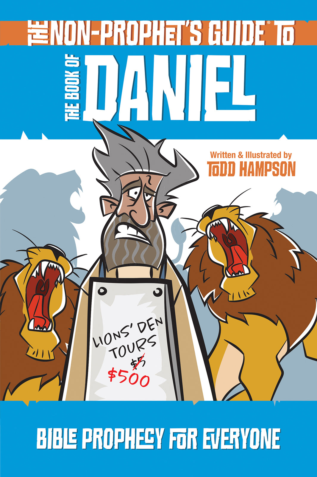 The Non-Prophet's Guide to the Book of Daniel: Bible Prophecy For Everyone