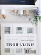 Simply Home: Stylish and Beautiful Ideas For Every Room / Peaceful and Orderly Ideas For Every Room (2-in-1)
