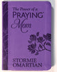 The Power of a Praying Mom: Powerful Prayers For You and Your Children (Gift Edition)