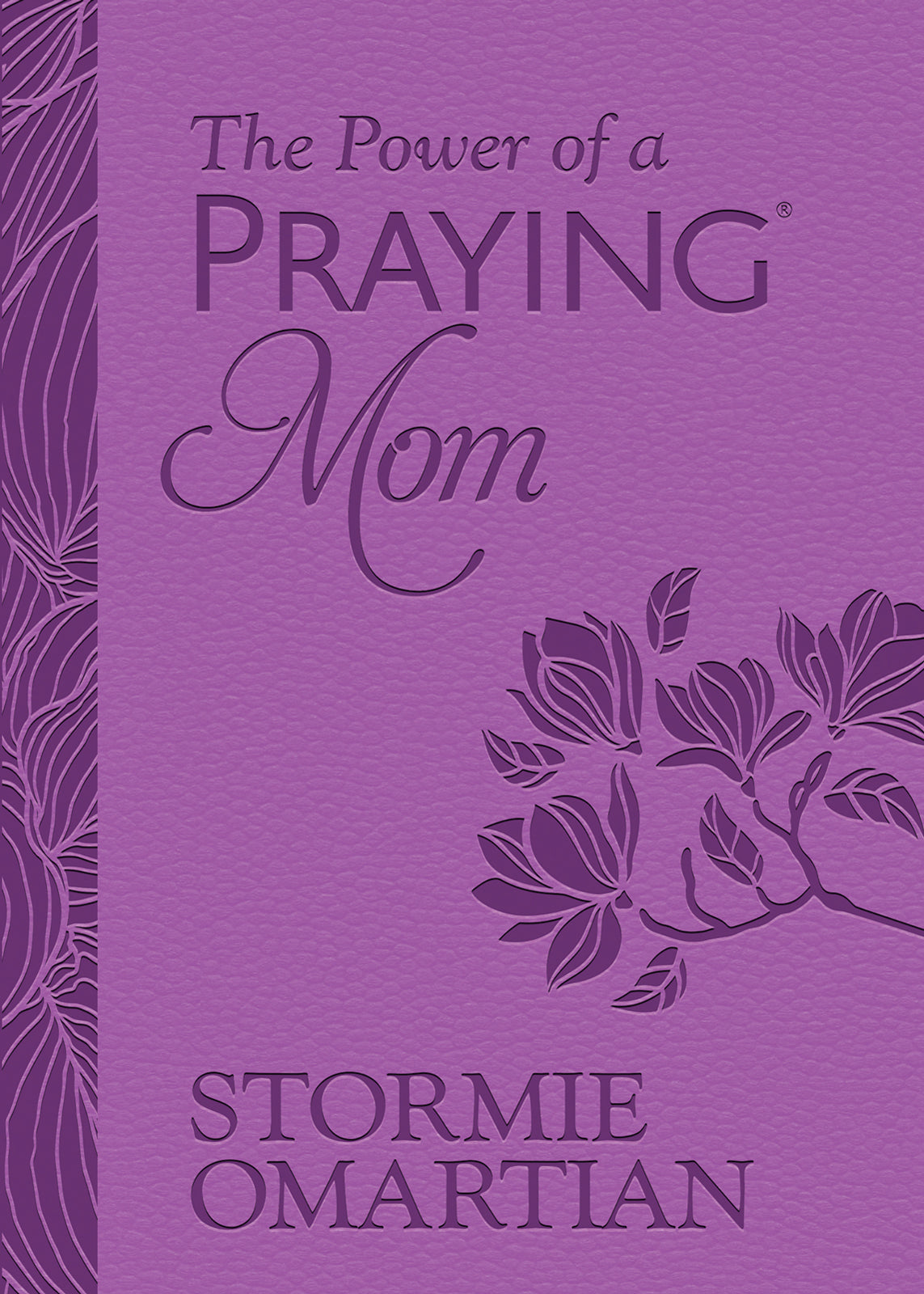 The Power of a Praying Mom: Powerful Prayers For You and Your Children (Gift Edition)