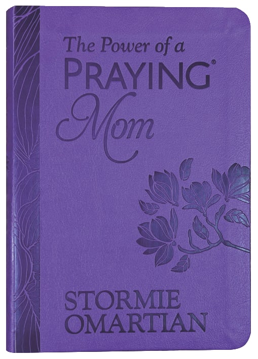 The Power of a Praying Mom: Powerful Prayers For You and Your Children (Gift Edition)