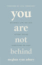 You Are Not Behind: Building a Life You Love Without Having Everything You Want