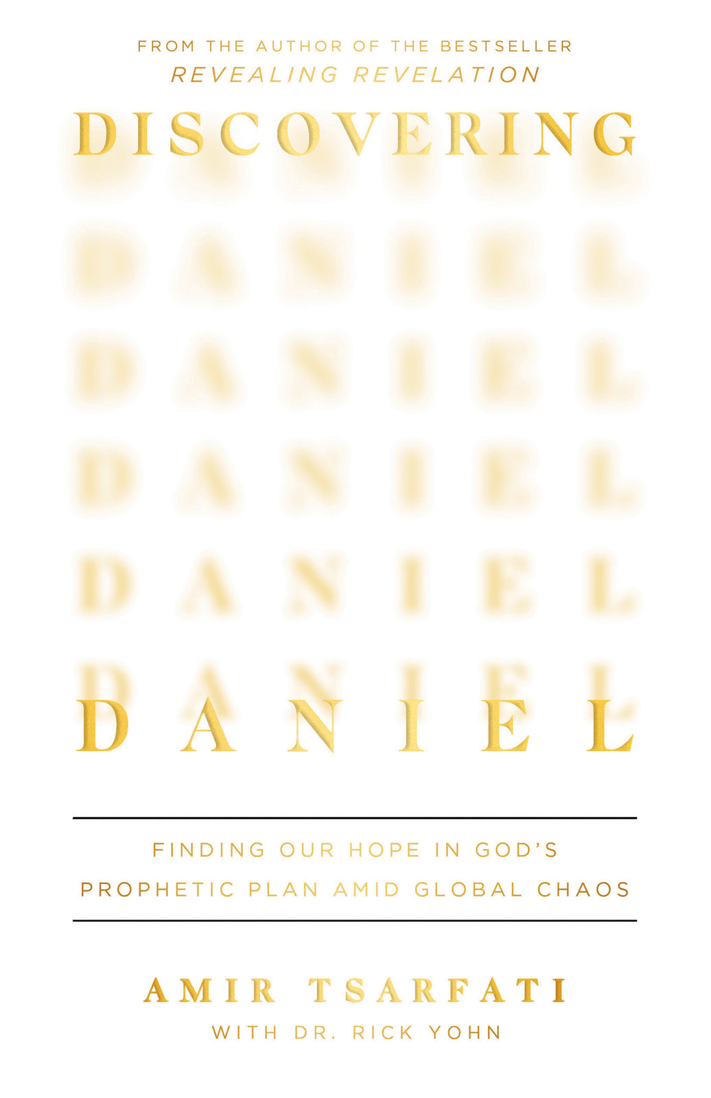 Discovering Daniel: Finding Our Hope in God’s Prophetic Plan Amid Global Chaos