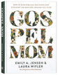 Gospel Mom: How to Make Biblical Decisions and Discover the Mom God Created You to Be