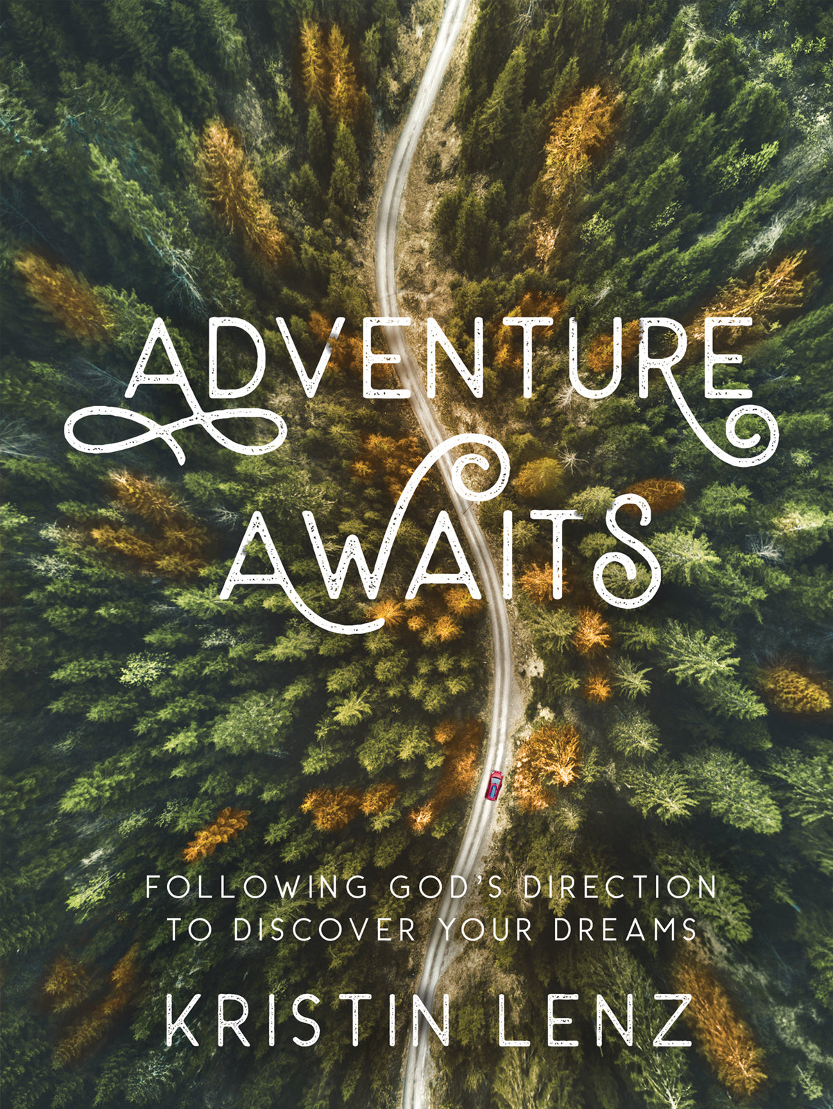 Adventure Awaits: Following God’s Direction to Discover Your Dreams