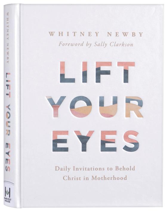 Lift Your Eyes: Daily Invitations to Behold Christ in Motherhood
