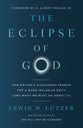 The Eclipse of God: Our Nation's Disastrous Search for a More Inclusive Deity (and What We Must Do About It)