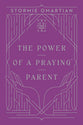 The Power of a Praying Parent (Harvest Legacy Collection)