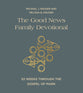 The Good News Family Devotional: 52 Weeks Through the Gospel of Mark