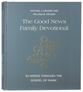 The Good News Family Devotional: 52 Weeks Through the Gospel of Mark